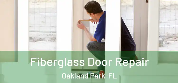  Fiberglass Door Repair Oakland Park-FL