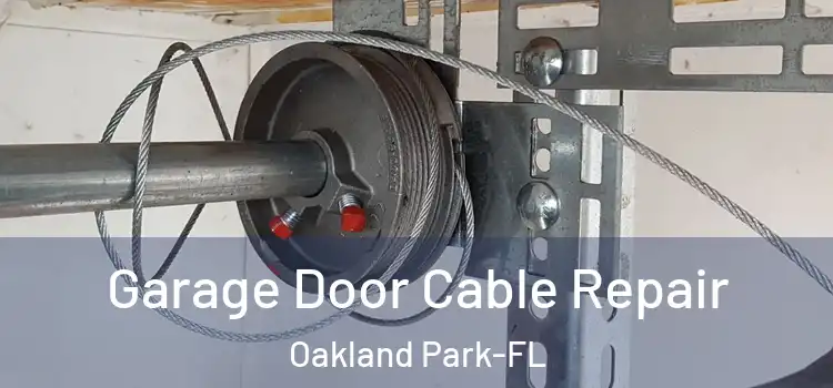  Garage Door Cable Repair Oakland Park-FL